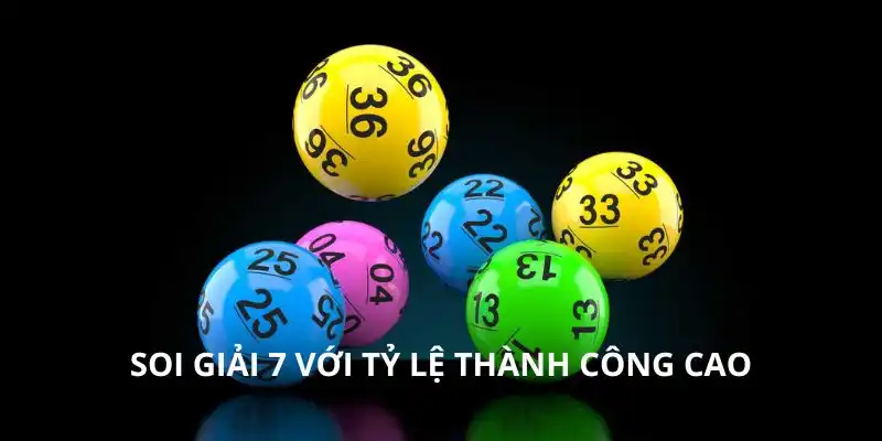 Soi giải 7 với tỷ lệ thành công cao